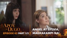 Apoy Sa Dugo: Angel, nakahanap ng kakampi kay Sylvia? (Episode 43 - Part 1/3)