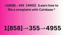 Complete List of Official Coinbase Customer Service Number, HELP-DESK Helpline 24/7