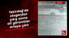 Tekirdağ'da otogardan çıkış anına ait görüntüler ortaya çıktı