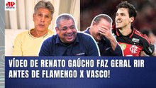 "ISSO É SENSACIONAL, velho! ESSE CARA..." OLHA o que REPERCUTIU! | FLAMENGO x VASCO e RENATO GAÚCHO