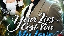 Your Lies Cost You My Love | Full Episodes | Hidden Identity Revenge Romance Drama