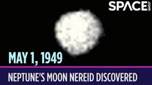 OTD in Space – May 1: Neptune's Moon Nereid Discovered