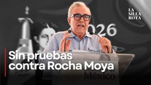 FGR no hay pruebas para detener a Rocha Moya