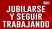 Jubilarse y seguir trabajando: la realidad de gran parte de los argentinos
