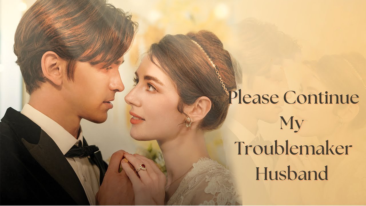 Please Continue, My Troublemaker Husband