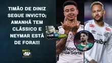 NEY NÃO FOI RELACIONADO PARA ENCARAR O VERDÃO! FARÁ MUITA FALTA? DINIZ SEGUE INVICTO | PAN NA ÁREA