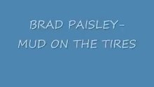 Brad Paisley- Mud On The Tires