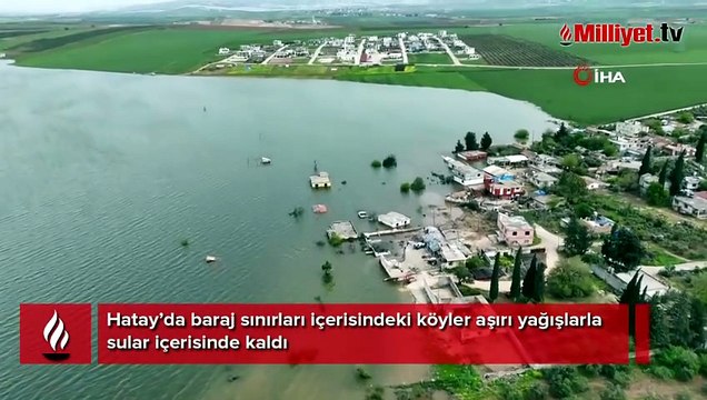 Hatay'da boş kalan baraj taştı! Köyler suya gömüldü