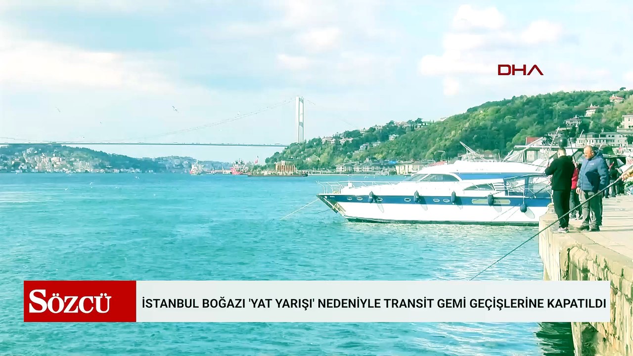 İstanbul Boğazı 'yat yarışı' nedeniyle transit gemi geçişlerine kapatıldı