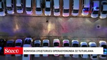 Konya'da uyuşturucu operasyonunda 32 tutuklama
