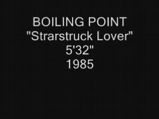 BOILING POINT "Starstruck Lover"