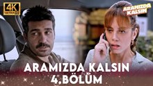 Aramızda Kalsın 4. Bölüm 4K Ultra HD