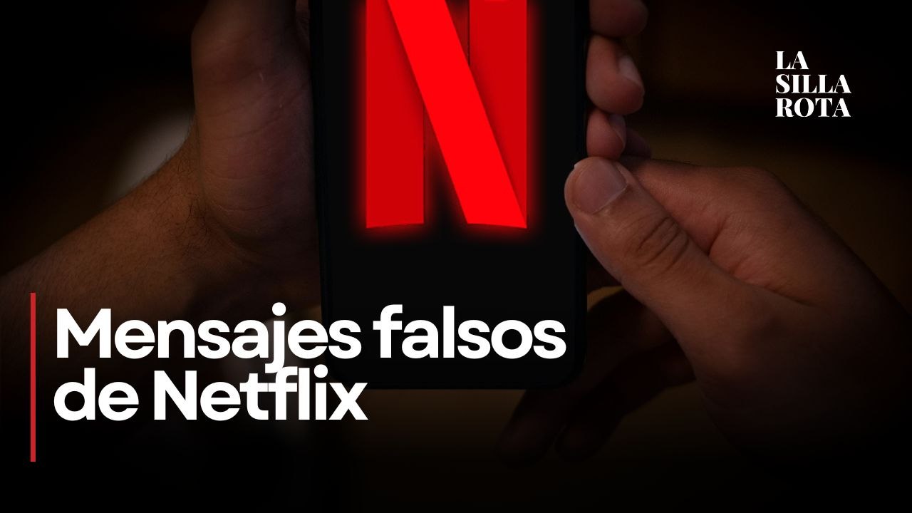 Cuidado con este mensaje falso de Netflix; puede vaciar tu cuenta