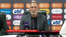 Samsunspor Teknik Direktörü Thorsten Fink: Fantastik bir maç oldu