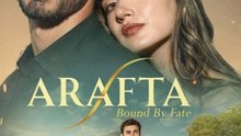 A r a f t a (Bound by Fate) - Season 1 - Episode 07 Eng Sub
