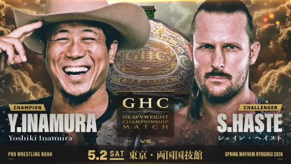 Yoshiki Inamura vs. Shane Haste [GHC Heavyweight Title] (NOAH SPRING MAYHEM RYOGOKU 2026.05.02)