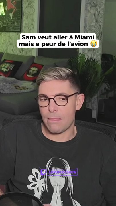 Sam veut aller à Miami mais a peur de l’avion 😭