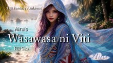 Aira's Wasawasa ni Viti 🌊 Fiji Sea | Fiji Fantasy Ambient 4K