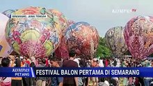 Festival Balon Udara Semarakkan HUT ke-479 Kota Semarang, 18 Peserta Tampil | KOMPAS PETANG