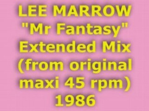 LEE MARROW Mr Fantasy Extended Mix 1986