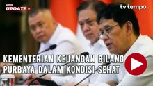 Kementerian Keuangan Bilang Purbaya dalam Kondisi Sehat