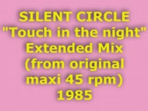 SILENT CIRCLE Touch in the night Extended Mix 1985