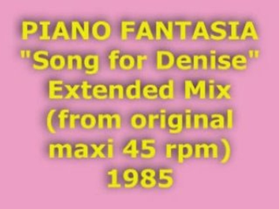 PIANO FANTASIA "Song for Denise" Extended Mix 1985