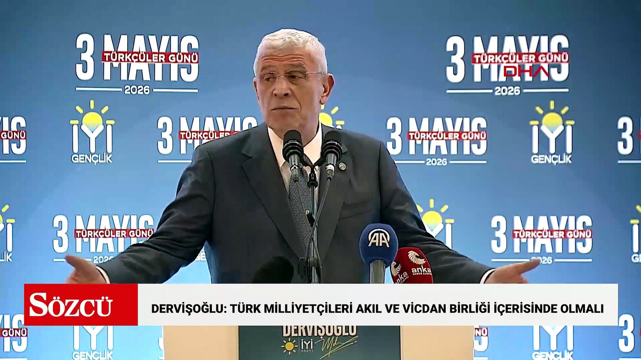 Dervişoğlu: Türk milliyetçilerinin akıl ve vicdan birliği içerisinde hareket etmesini temin etmek zorundayız