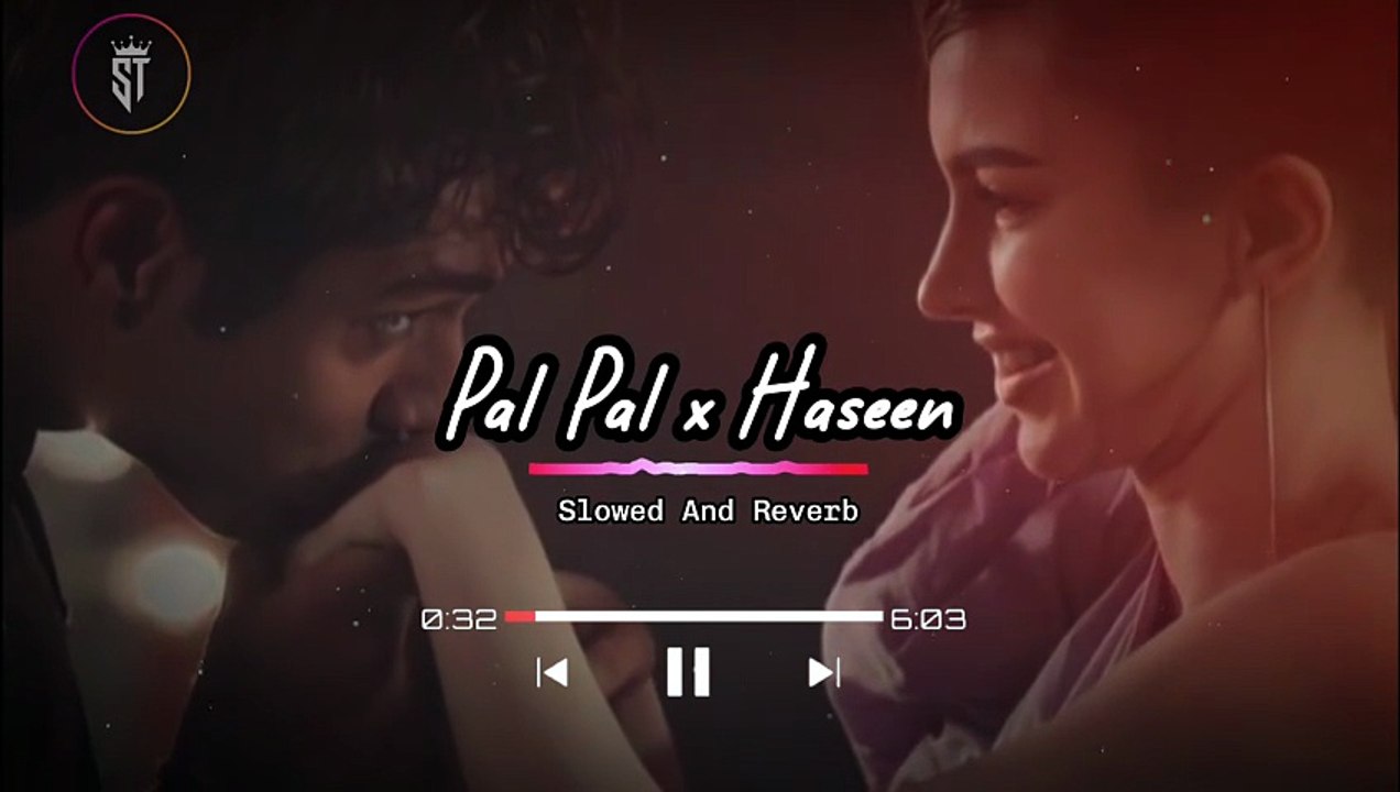 Pal Pal X Haseen Full Song