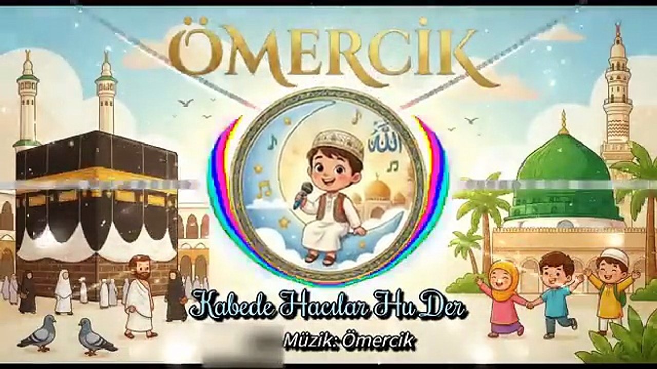 Kâbe'de Hacılar Hû Der Allah 🕋 | Çocuk İlahileri | Dini Çocuk Şarkısı | Ömercik