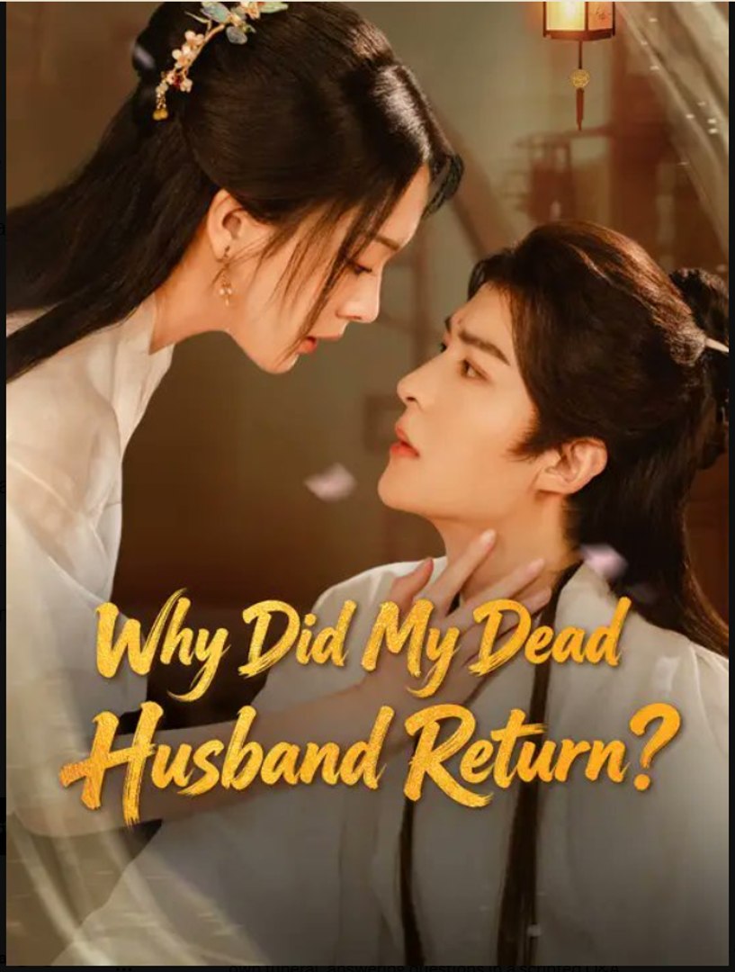 Why Did My Dead Husband Return- Full Drama Movie English Sub