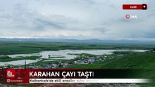 Kars’ta Karahan Çayı taştı: Kalkankale’de tarım arazileri sular altında