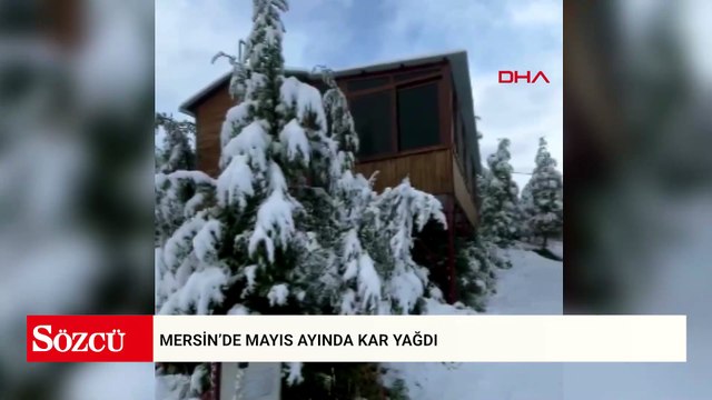 Mersin’de mayıs ayında kar yağdı
