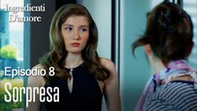 Sorpresa-Ingredienti D'amore Episodio 8