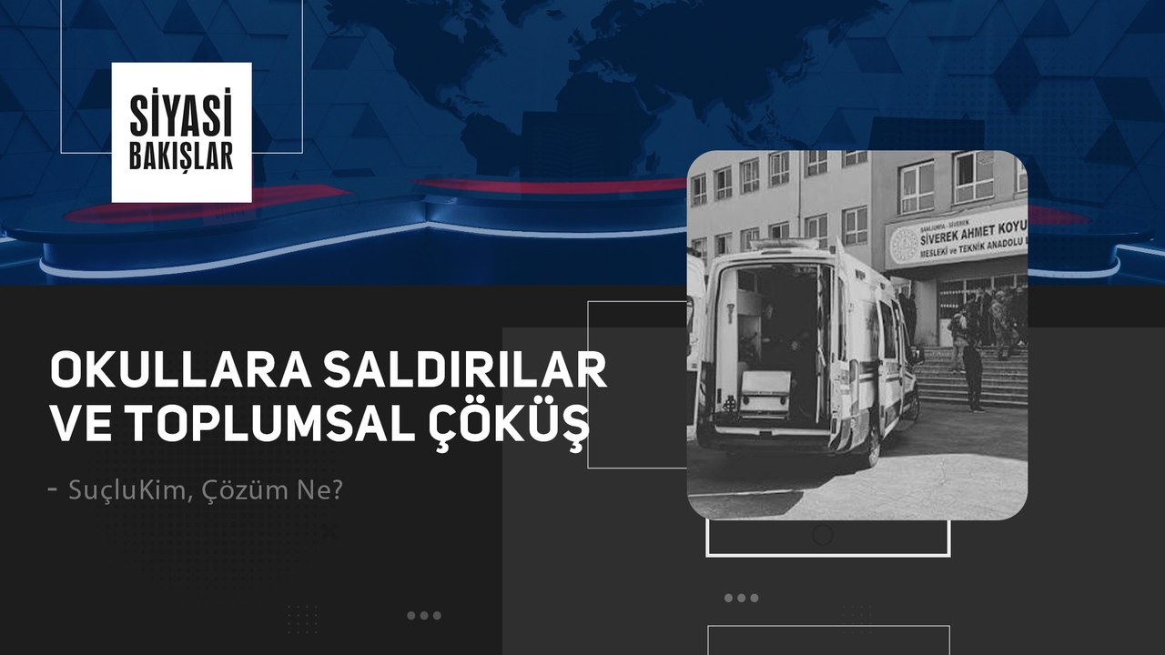 📌 Okullara Saldırılar ve Toplumsal Çöküş | #SuçluKim, Çözüm Ne?