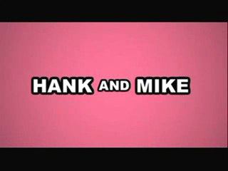 Hank and Mike