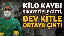 Kilo kaybı olan hastanın böbreğinden 20 santimlik tümör çıkarıldı