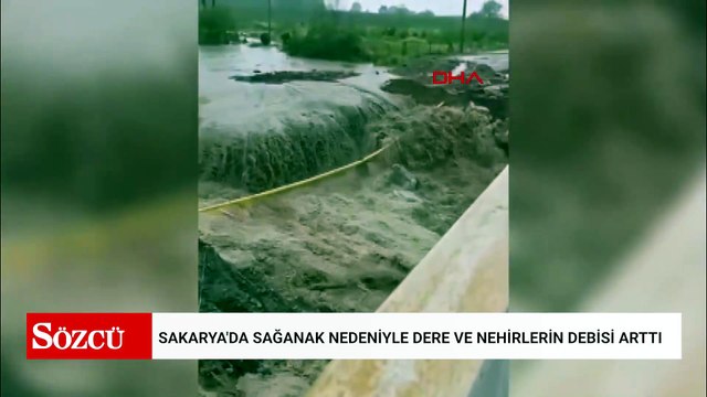 Sakarya'da sağanak nedeniyle dere ve nehirlerin debisi arttı
