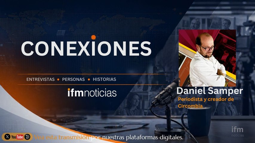 CONEXIONES EN IFMNOTICIAS: Daniel Samper, Periodista y creador de "CIRCOMBIA"