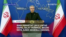 Iran Perketat Lalu lintas Kapal Selat Hormuz, Begini Kata Jubir Kemenlu Esmaeil