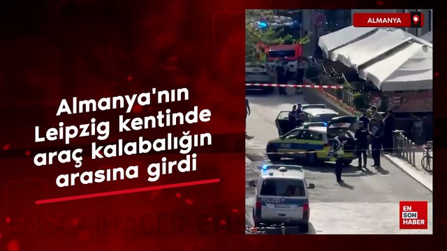 Almanya'nın Leipzig kentinde araç kalabalığın arasına girdi