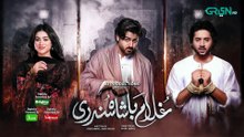Ghulam Bashah Sundri Ep 33 (Subtitles) 4 May 26   Sponsored by Brighto, Jhalak & Kabishah Mela Care