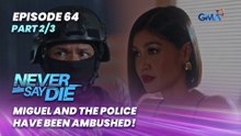 Never Say Die: Miguel and the police have been ambushed! (Episode 64 - Part 2/3)