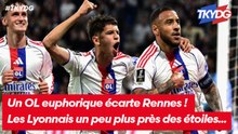 Un OL euphorique écarte Rennes ! Les Lyonnais un peu plus près des étoiles...