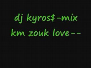 Dj kyro$--mix km zouk love--