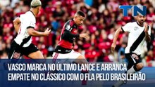 Giro Esportivo | Vasco marca no último lance e arranca empate no clássico com o Fla pelo Brasileirão