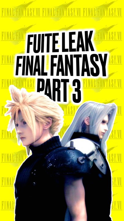 Final Fantasy VII Partie 3 : Le leak explosif du nom, la date et un monde 2x plus grand !