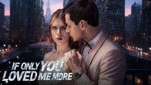 If Only You Loved Me More - Full Movie English Sub
