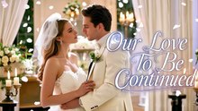 Our Love To Be Continued