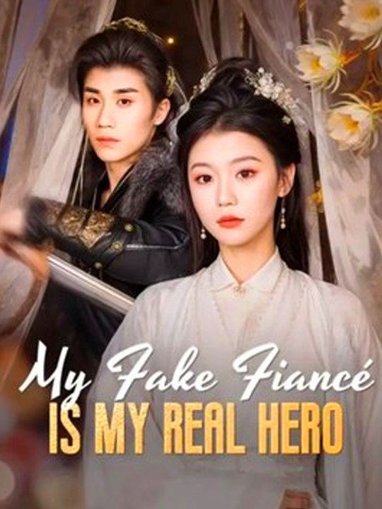 My Fake Fiancé Is My Real Hero –